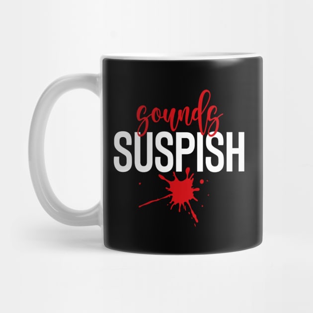 Sounds Suspish - True Crime Addict by GiftTrend